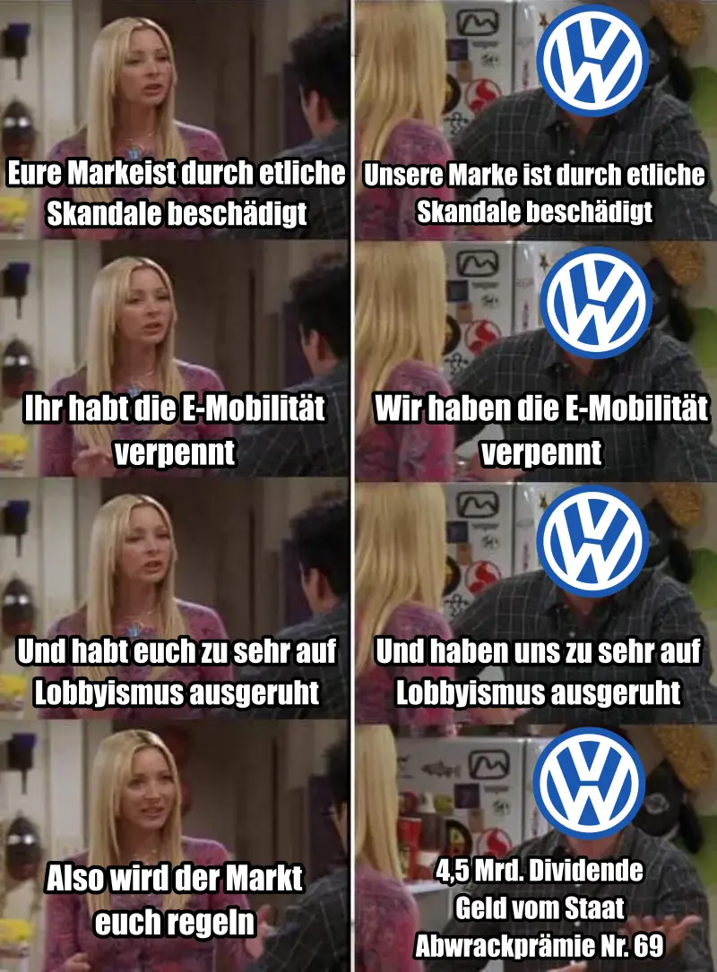 meme entlehnt aus der serie friends, in der eine person der anderen (volkswagen) versucht zu erklären, wieso der staat nicht für die anstehende pleite des konzerns aufkommen sollte.