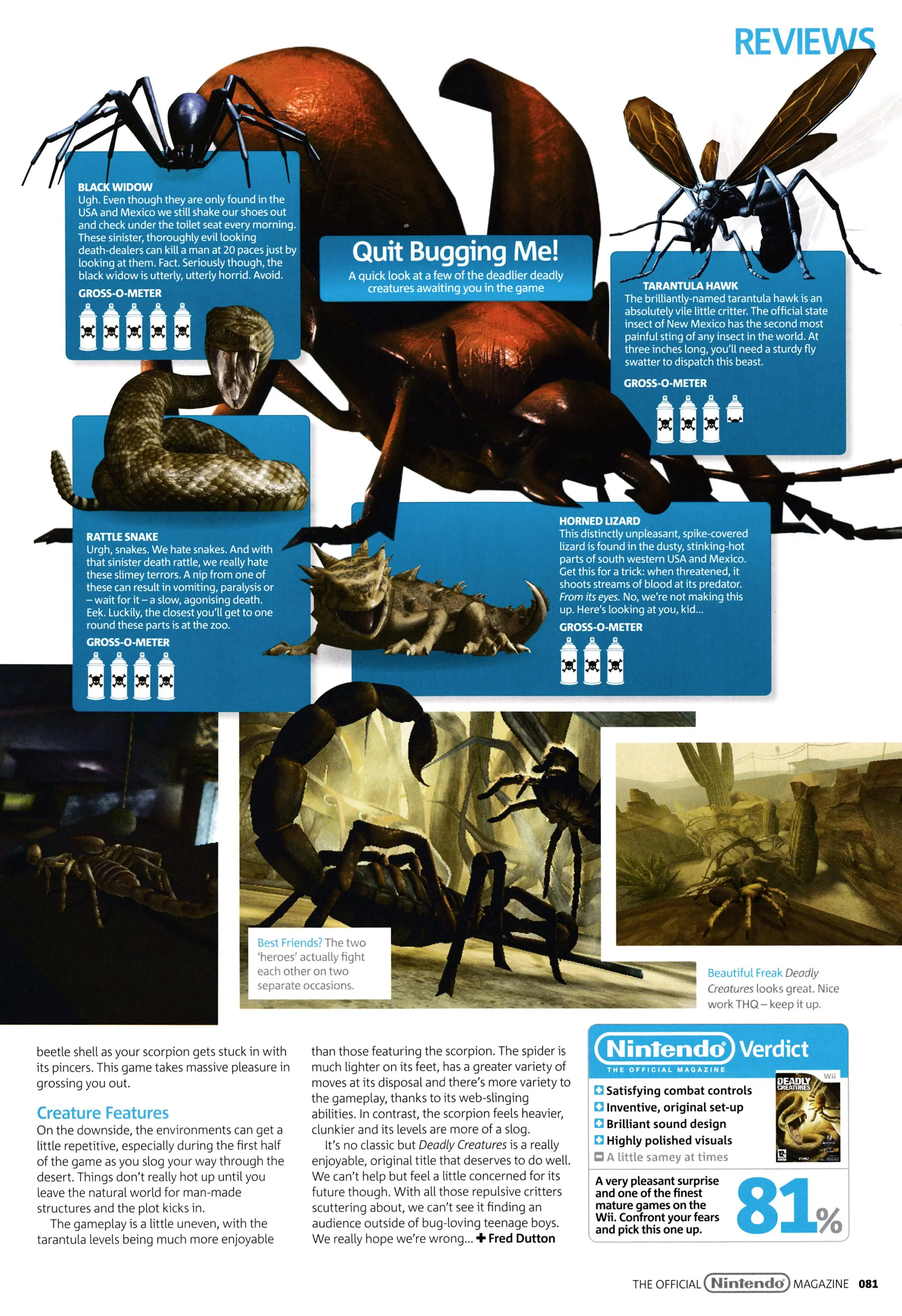 Review for Deadly Creatures on Wii.
Taken from Official Nintendo Magazine 40 - March 2009 (UK)

score: 81%