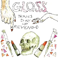 G.L.O.S.S. - TRANS DAY OF REVENGE