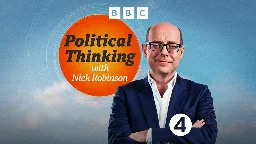 Political Thinking with Nick Robinson - The Roger Hallam One - BBC Sounds