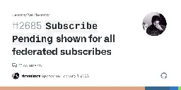 `Subscribe Pending` shown for all federated subscribes · Issue #2685 · LemmyNet/lemmy