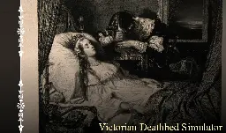 Victorian Deathbed Simulator by JeraWizard