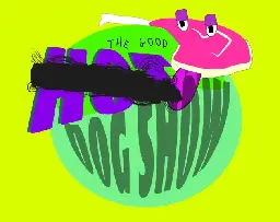 The Good Dog Show by owof games, Insalatuera, QueerginiaWolf, Mattia "RedGlow" Belletti