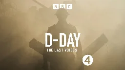 BBC Radio 4 - D-Day: The Last Voices