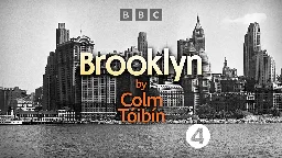 BBC Sounds - Brooklyn by Colm Tóibín - Available Episodes