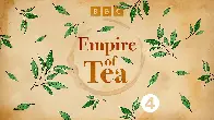 Empire of Tea - BBC Radio 4